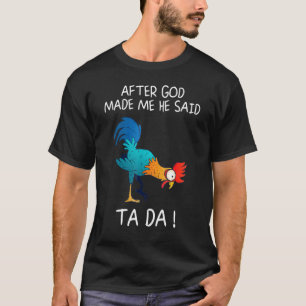After God Made Me He Said Ta Da T-Shirt