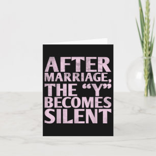 After Marriage The Y Becomes Silent Design For Bri Card
