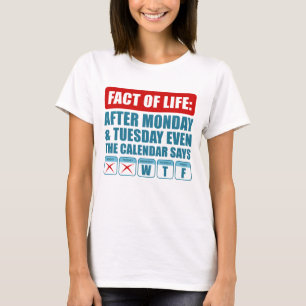 After Monday And Tuesday Even Calendar Says WTF T-Shirt
