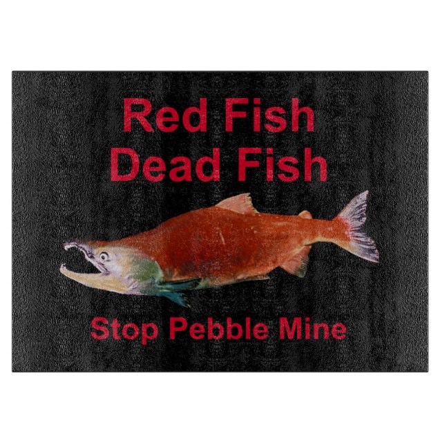 After Salmon - Stop Pebble Mine Cutting Board (Front)