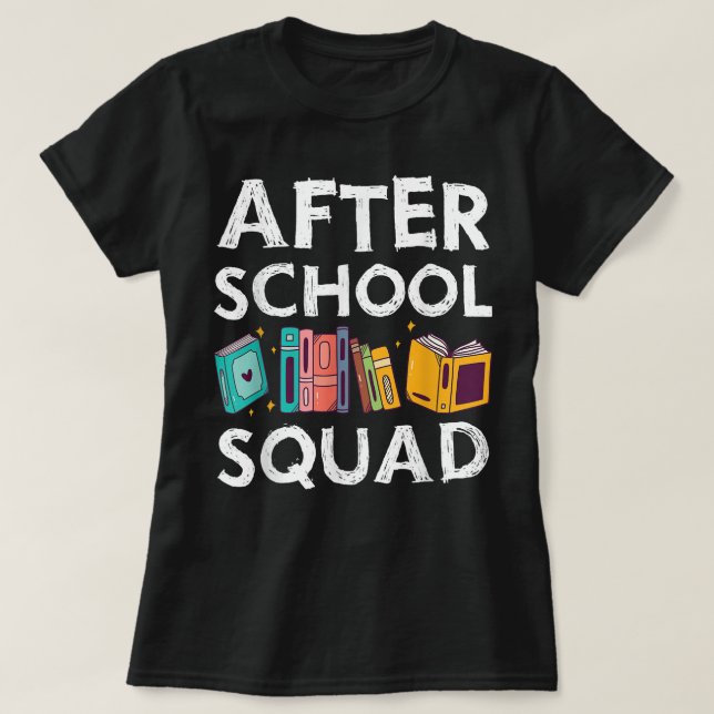 After School Squad Cool Teacher School Worker Teac T-Shirt (Design Front)