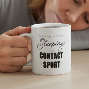 After the Age of 50 Sleeping Is a Contact Sport Coffee Mug