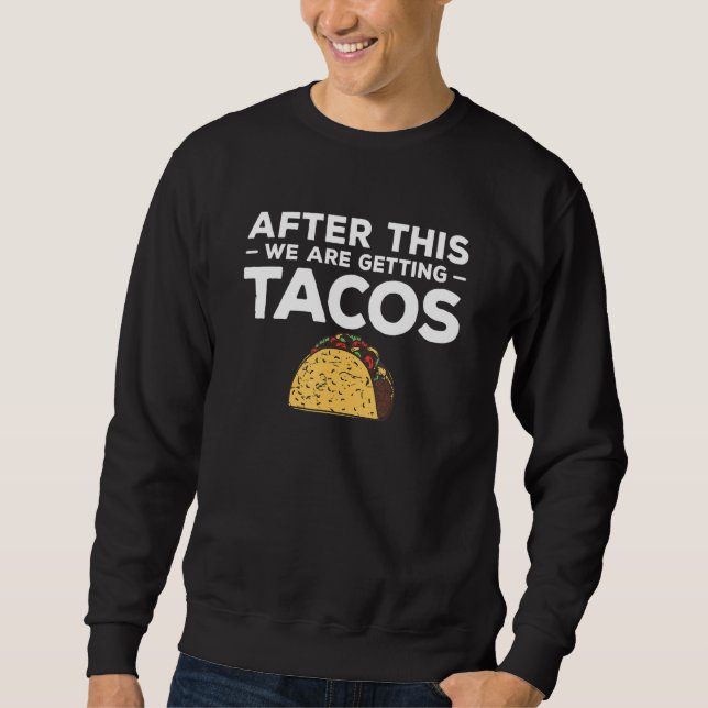 After This We Are Getting Tacos Running Marathoner Sweatshirt (Front)