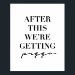 After This We're Getting Pizza Poster<br><div class="desc">After This We're Getting Pizza</div>