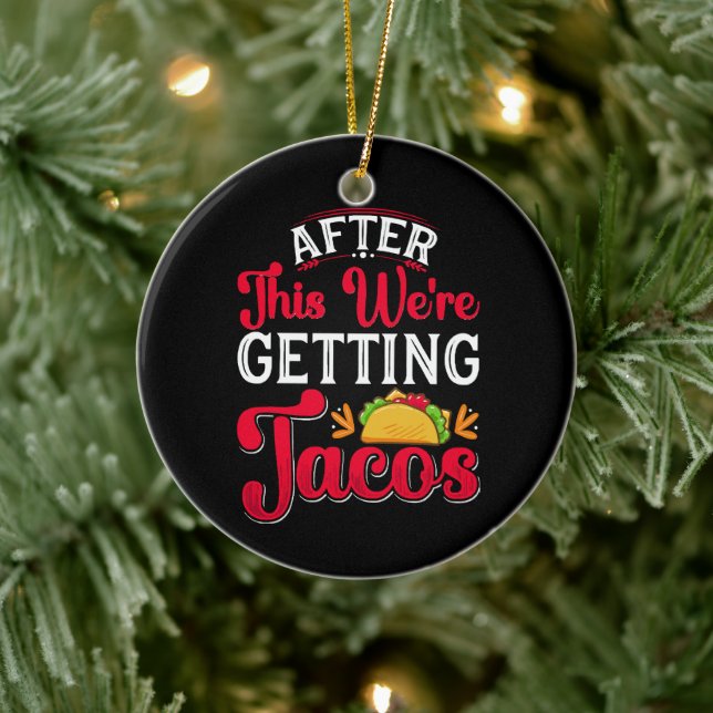 After This We're Getting Tacos Ceramic Tree Decoration (Tree)