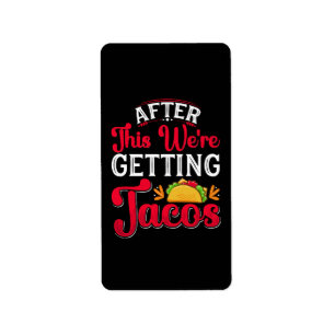 After This We're Getting Tacos Label