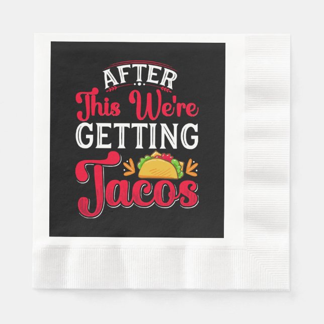 After This We're Getting Tacos Napkin (Front)