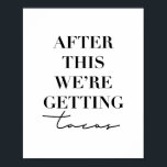 After This We're Getting Tacos Poster<br><div class="desc">After This We're Getting Tacos</div>