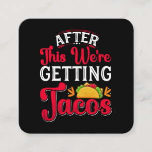 After This We're Getting Tacos Square Business Card