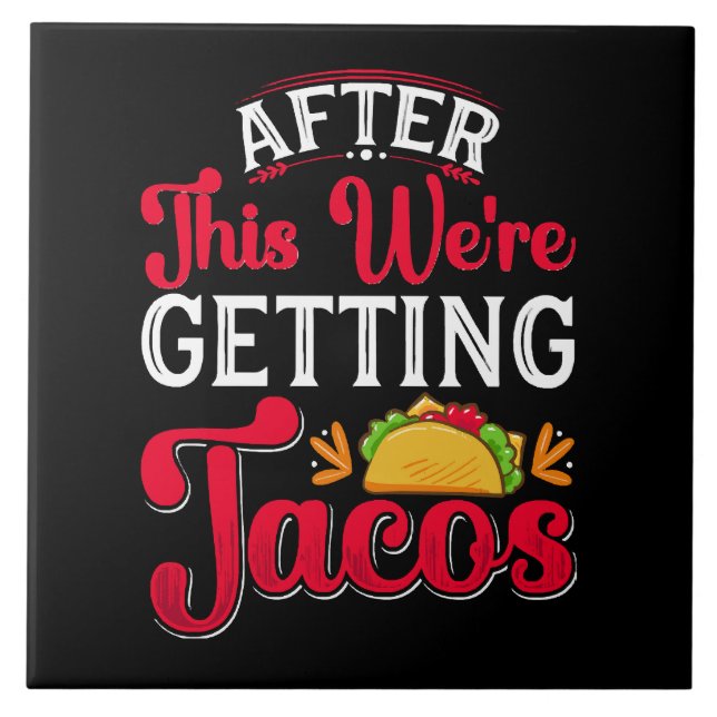 After This We're Getting Tacos Tile (Front)