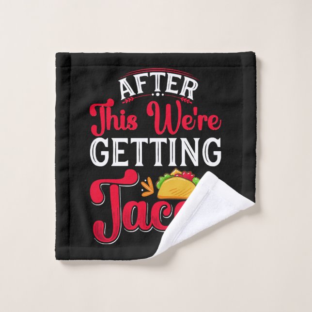 After This We're Getting Tacos Wash Cloth (Wash Cloth)