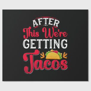 After This We're Getting Tacos Wrapping Paper