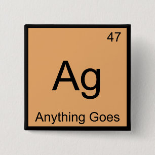Ag - Anything Goes Chemistry Element Symbol Tee 15 Cm Square Badge
