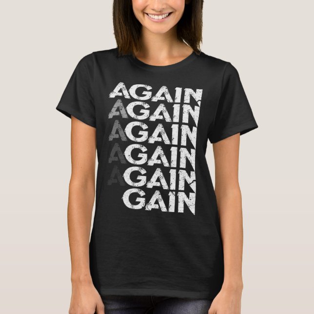 Again Gain Bodybuilding Gym Workout T-Shirt (Front)