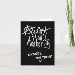 Against All Authority - Except Mum - Anarchy Funny Card