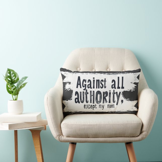 Against All Authority Except My Mum Lumbar Cushion (Chair)