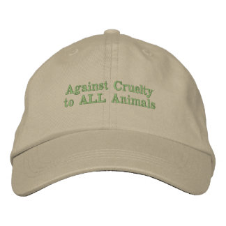 Against Cruelty to ALL Animals Embroidered Hat