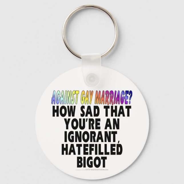 Against gay marriage? key ring (Front)