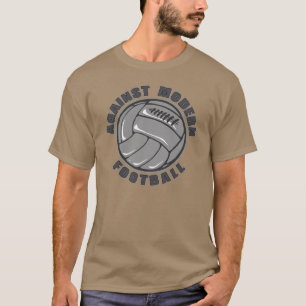 Against modern football - tshirts