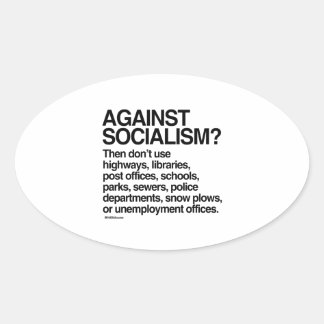 Against Socialism then don't use these Oval Sticker