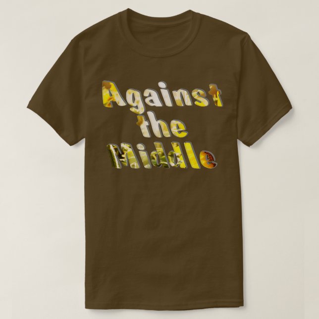 Against the Middle 1 T-Shirt (Design Front)