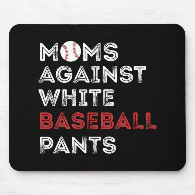 Against White Baseball Pants Funny Baseball Mum Wo Mouse Pad (Front)