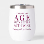 Age Gets Better With Wine Personalised Birthday<br><div class="desc">Age Gets Better With Wine Personalised Birthday Thermal Wine Tumbler</div>