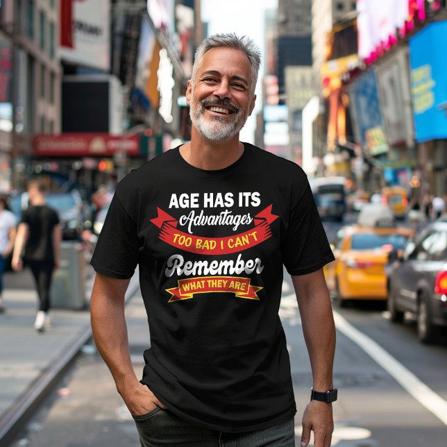 Age Has Its Advantages T-Shirt (Creator Uploaded)