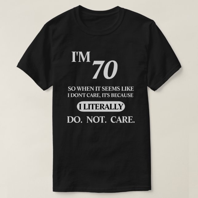 AGE - I LITERALLY DO NOT CARE T-Shirt (Design Front)