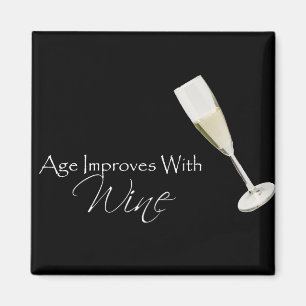 Age Improves With Wine on black Magnet