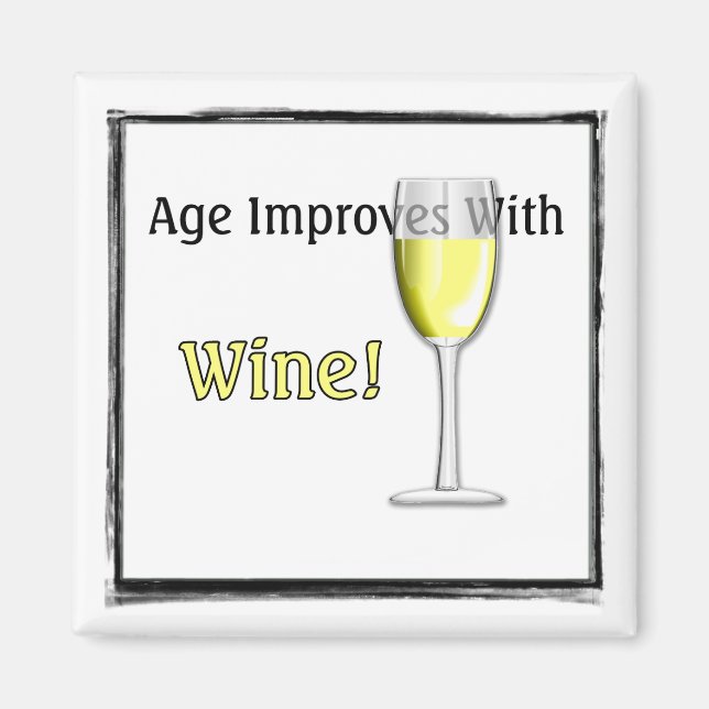 Age Improves With Wine (White) Magnet (Front)