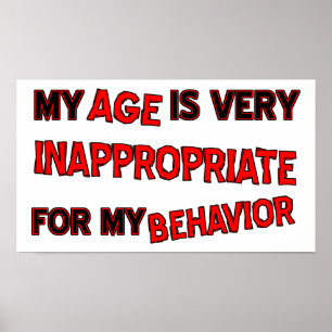 Age Inappropriate Behaviour Funny Poster