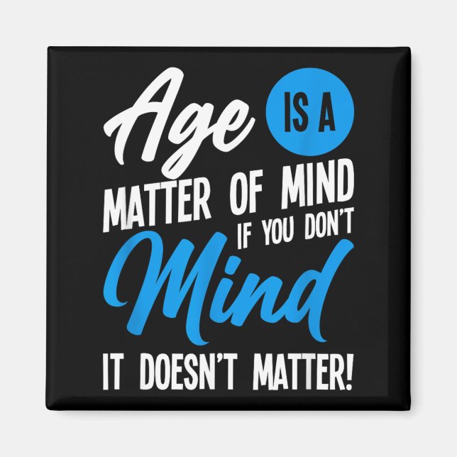Age Is A Matter Of Mind Magnet (Front)