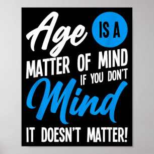 Age Is A Matter Of Mind Poster