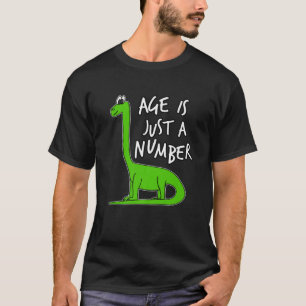 Age Is Just A Number Funny Dinosaur Diplodocus Hum T-Shirt