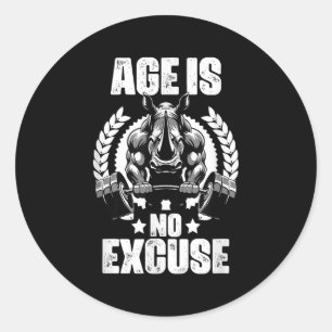 Age Is No Excuse Rhinoceros Weightlift Gym Quotes  Classic Round Sticker