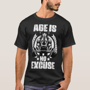 Age Is No Excuse Rhinoceros Weightlift Gym Quotes  T-Shirt