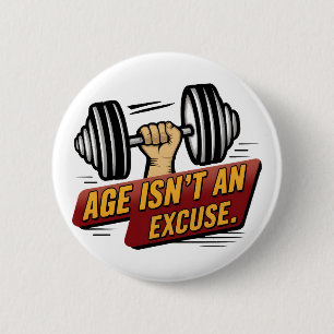 Age Isn't An Excuse Fitness Gym Motivation Saying 6 Cm Round Badge