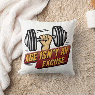 Age Isn't An Excuse Fitness Gym Motivation Saying Cushion