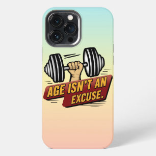 Age Isn't An Excuse Fitness Gym Motivation Saying iPhone 13 Pro Max Case
