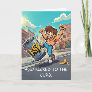 Age Kicked to the Curb Birthday Greeting Card