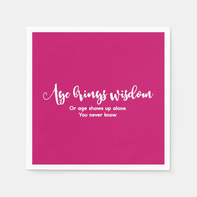 Age & Wisdom Funny Saying Birthday Party Magenta Napkin (Front)