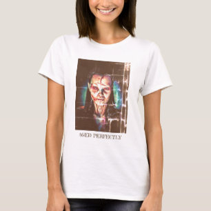 Aged Perfectly. Funny self-portrait of a woman T-Shirt
