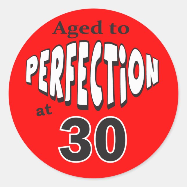 Aged to Perfection at 30 | 30th Birthday Classic Round Sticker (Front)