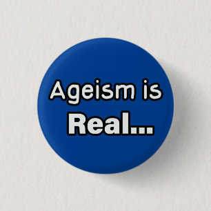 Ageism is Real 3 Cm Round Badge