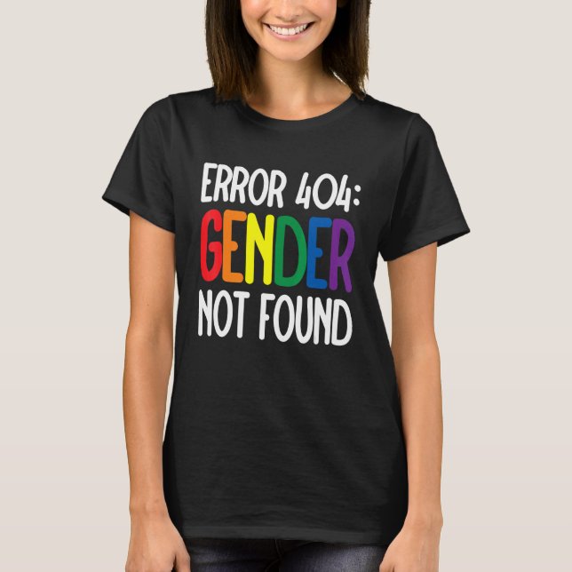 Agender Non Binary Pride Error 404 Gender Not Foun T-Shirt (Front)