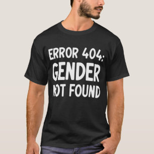 Agender Non Binary Pride Error 404 Gender Not Foun T-Shirt