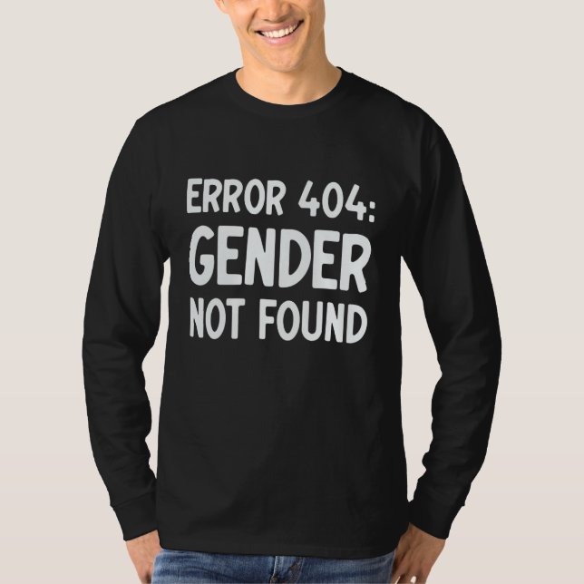 Agender Non Binary Pride Error 404 Gender Not Foun T-Shirt (Front)
