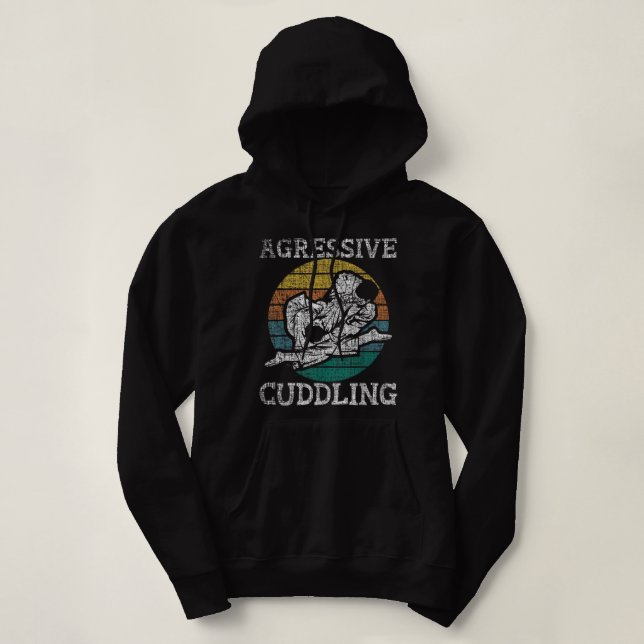 Aggressive Cuddling - Brazilian Jiu Jitsu MMA BJJ  Hoodie (Design Front)
