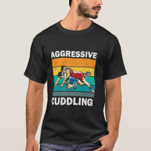 Aggressive Cuddling Vintage Retro Wrestling Funny T-Shirt